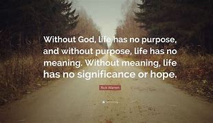 Image result for Life without Purpose Quote