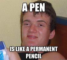 Image result for Cool Pen Meme