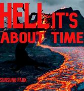 Image result for Hell It's About Time