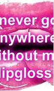 Image result for Lip Gloss Quotes