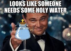 Image result for Holy Water Spray Meme