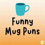 Image result for Coffee Mug Puns