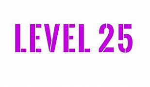 Image result for Level 25 Sign