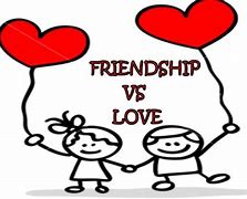 Image result for Love vs Friendship