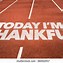 Image result for Today I AM Thankful