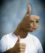 Image result for Face On Thumb Meme