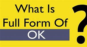 Image result for Full Form of OK