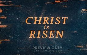 Image result for Christ Is Risen Scripture