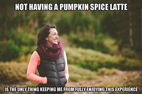 Image result for No Pumpkin Spice Meme