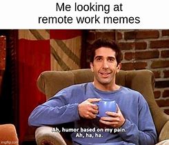 Image result for Work From Home Good Memes