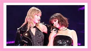 Image result for Selena Gomez Taylor Swift Concert