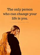 Image result for Quotes That Will Change Your Life