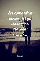 Image result for Let Go of What Is Quotes