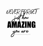 Image result for Never Change You Are Amazing