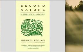 Image result for Second Nature by Michael Pollan