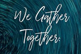 Image result for Gather Together