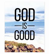 Image result for God Is Good Prints