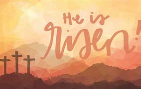 Image result for He Is Risen Easter Wishes