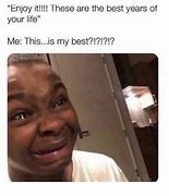 Image result for That's My Life without You Memes