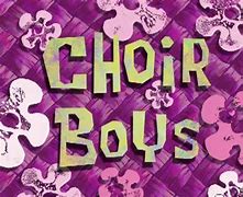 Image result for choir boys spongebob quotes