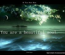 Image result for You Are a Beautiful Soul Quotes