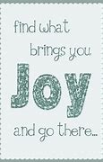 Image result for Find Joy in What You Do Quote