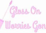 Image result for Lip Gloss Quotes