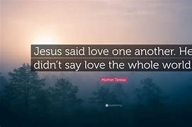 Image result for Jesus Said Love One Another