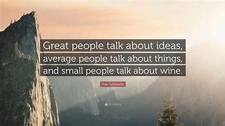 Image result for Great People Talk About Ideas Quote