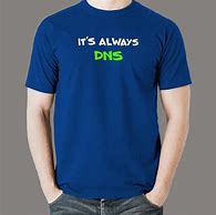 Image result for Its DNS Shirt