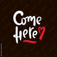 Image result for Come Here Poster