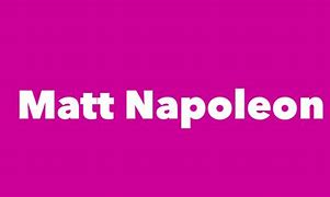 Image result for Napoleon Matt