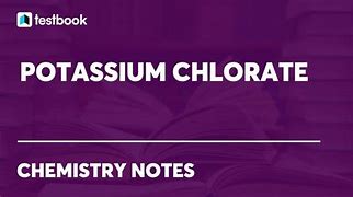 Image result for Potassium Chlorate