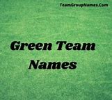 Image result for Green Team Names