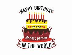 Image result for Happy Birthday Kindest Person I Know