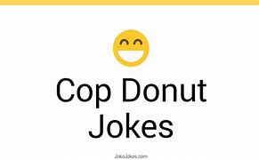 Image result for Funny Cop Donut Meme