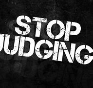 Image result for Stop Judging Me Quotes