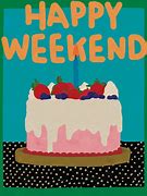 Image result for Happy Weekend Graphics