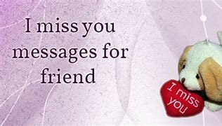 Image result for Miss You Friend Quotes