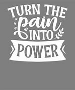 Image result for Pain into Power Quotes