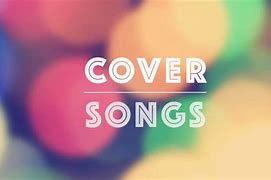 Image result for Song Covvers