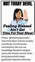 Image result for Feeling Blessed Meme