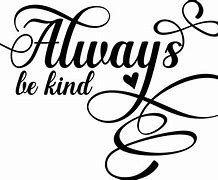 Image result for Be Kind Just Love