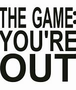 Image result for You Are Out in a Game