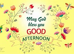 Image result for Good Afternoon God Bless You