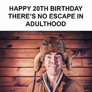 Image result for 20 Birthday Meme