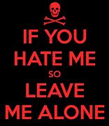 Image result for Do You Hate Me Quotes