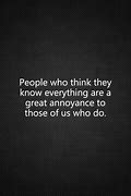 Image result for Sayings of People That Know Everything