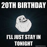 Image result for 20 Birthday Meme