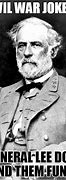 Image result for Robert E. Lee Meme